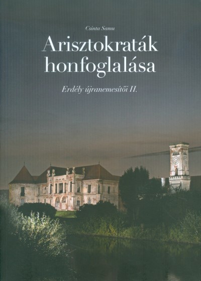 ARISZTOKRATÁK HONFOGLALÁSA /ERDÉLY ÚJRANEMESÍTŐI II.