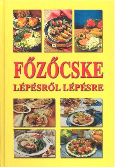 FŐZŐCSKE /LÉPÉSRŐL LÉPÉSRE
