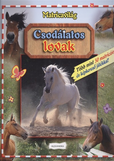 CSODÁLATOS LOVAK /TÖBB MINT 50 MATRICÁVAL ÉS KÉPKERESŐ JÁTÉKKAL!