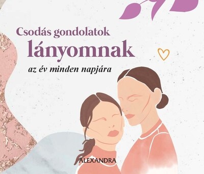 Csodás gondolatok lányomnak - az év minden napjára