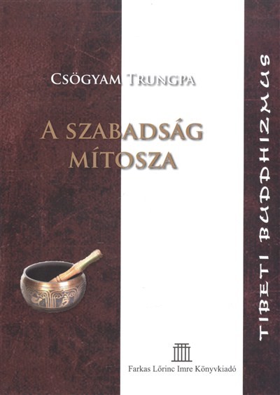 A SZABADSÁG MÍTOSZA /TIBETI BUDDHIZMUS