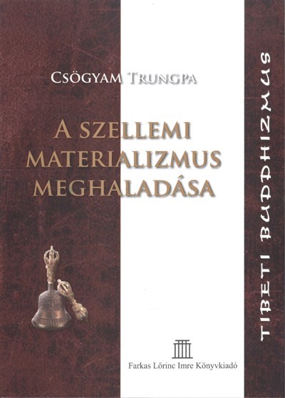 A SZELLEMI MATERIALIZMUS MEGHALADÁSA