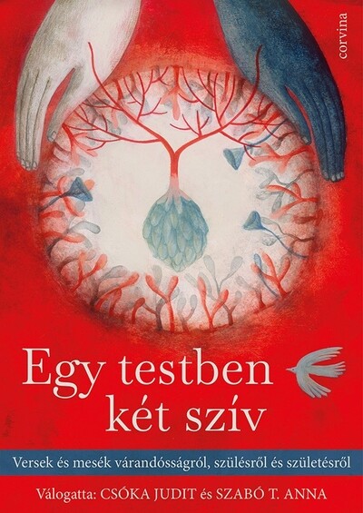 Egy testben két szív - Versek és mesék a várandósságról, szülésről és születésről