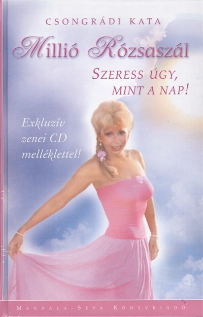 MILLIÓ RÓZSASZÁL /SZERESS ÚGY, MINT A NAP!