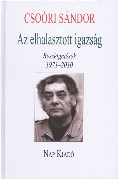 AZ ELHALASZTOTT IGAZSÁG /BESZÉLGETÉSEK 1971-2010.
