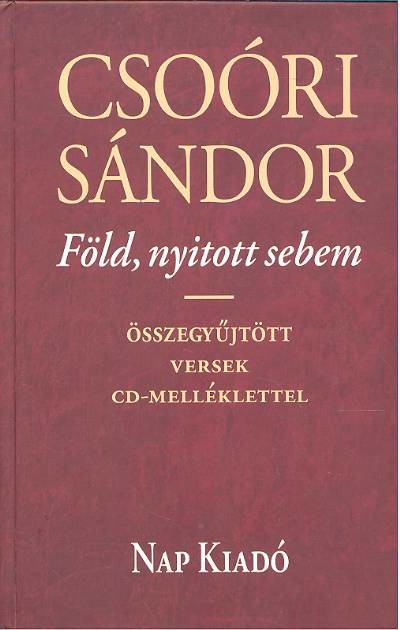 Föld, nyitott sebem /Összegyűjtött versek CD-melléklettel