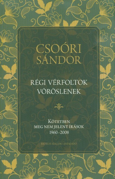 Régi vérfoltok vöröslenek - Kötetben meg nem jelent írások 1960-2008