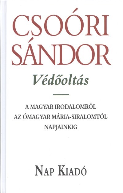 VÉDŐOLTÁS /A MAGYAR IRODALOMRÓL - AZ ÓMAGYAR MÁRIA-SIRALOMTÓL NAPJAINKIG