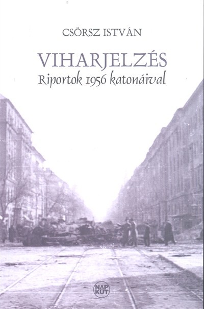 VIHARJELZÉS /RIPORTOK 1956 KATONÁIVAL