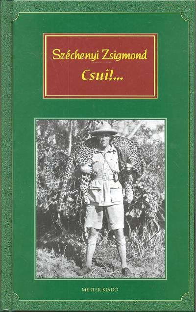 CSUI!... AFRIKAI VADÁSZNAPLÓ (1928. OKTÓBER - 1929. ÁPRILIS)