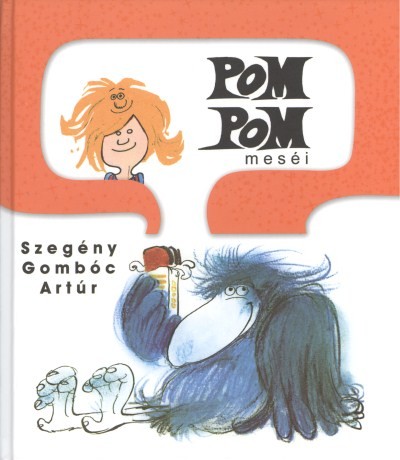 Pom Pom meséi /Szegény Gombóc Artúr