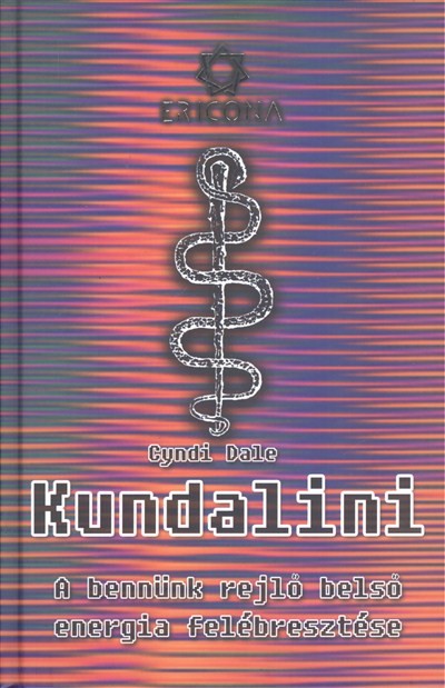 KUNDALINI - A BENNÜNK REJLŐ BELSŐ ENERGIA FELÉBRESZTÉSE /ERICONA