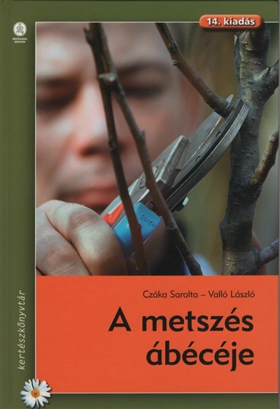 A metszés ábécéje - Kertészkönyvtár (14. kiadás)