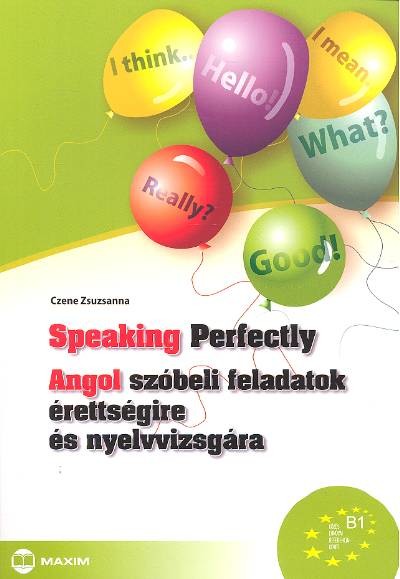 Speaking perfectly /Angol szóbeli feladatok érettségire és nyelvvizsgára b1