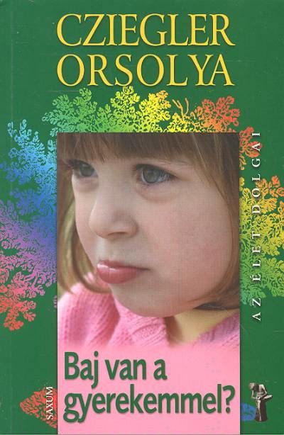 Baj van a gyerekemmel? /Az élet dolgai