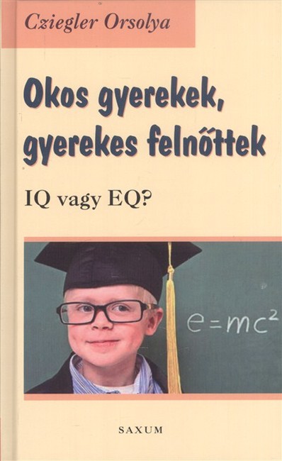 Okos gyerekek, gyerekes felnőttek /IQ vagy EQ?