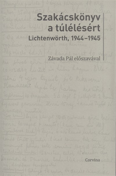 SZAKÁCSKÖNYV A TÚLÉLÉSÉRT /LICHTENWÖRTH, 1944-1945.