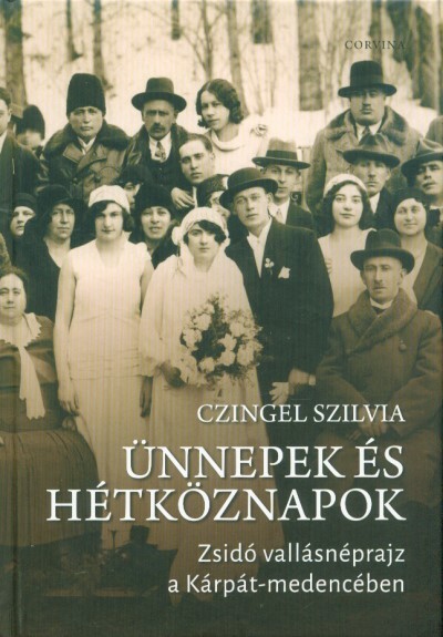 Ünnepek és hétköznapok - Zsidó vallásnéprajz a Kárpát-medencében