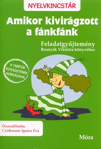 Amikor kivirágzott a fánkfánk - Feladatgyűjtemény /Nyelvkincstár (2.kiadás)