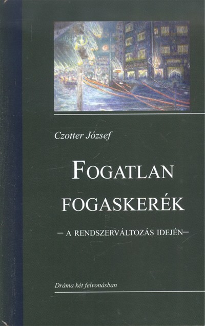 Fogatlan fogaskerék /A rendszerváltozás idején