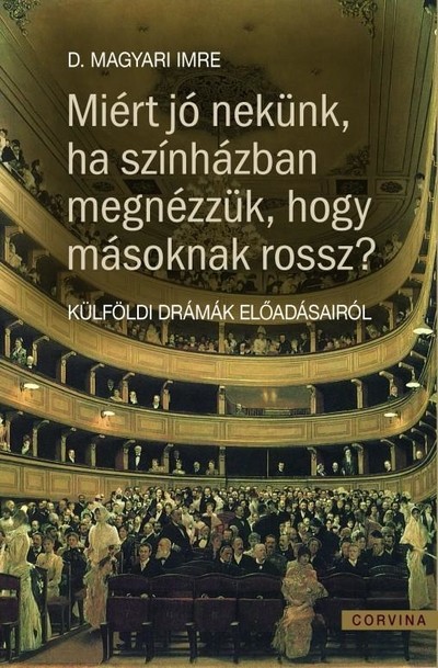 Miért jó nekünk, ha színházban megnézzük, hogy másoknak miért rossz?
