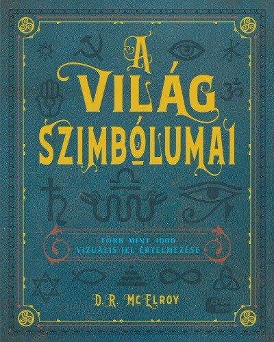 A világ szimbólumai - Több mint 1000 vizuális jel értelmezése