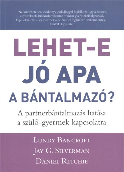 Lehet-e jó apa a bántalmazó? /A partnerbántalmazás hatása a szülő-gyermek kapcsolatra