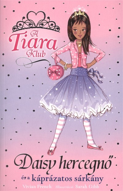DAISY HERCEGNŐ ÉS A KÁPRÁZATOS SÁRKÁNY /A TIARA KLUB 3.