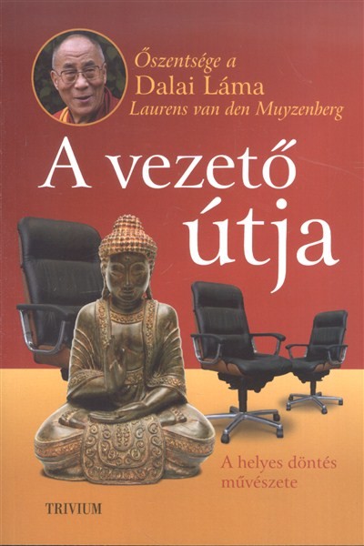 A VEZETŐ ÚTJA /A HELYES DÖNTÉS MŰVÉSZETE
