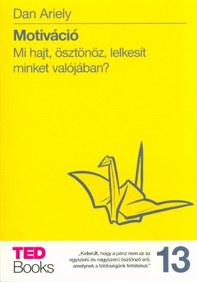 Motiváció - Mi hajt, ösztönöz, lelkesít minket valójában? /Ted books 13.