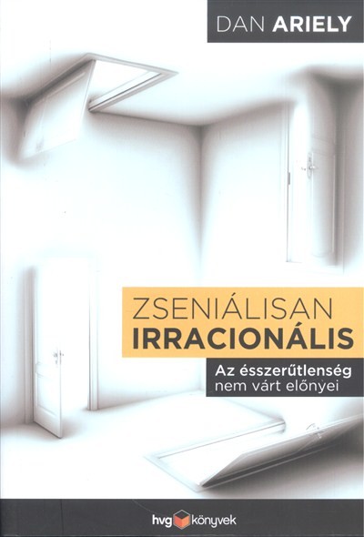 Zseniálisan irracionális /Az ésszerűtlenség nem várt előnyei