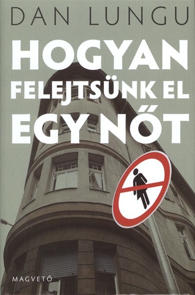 HOGYAN FELEJTSÜNK EL EGY NŐT