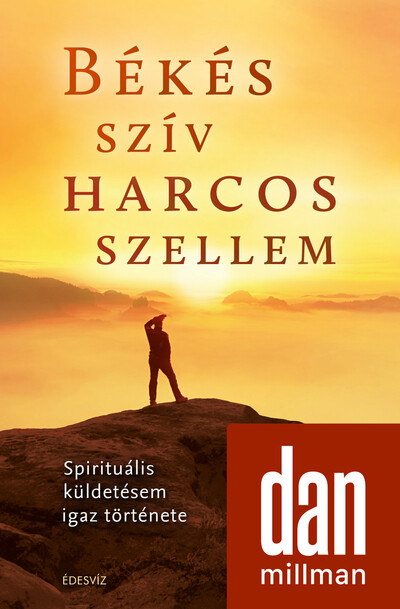 Békés szív harcos szellem - Spirituális küldetésem igaz története