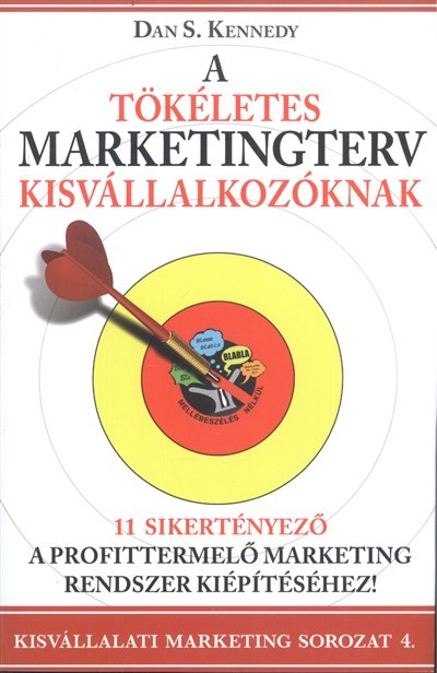 TÖKÉLETES MARKETINGTERV KISVÁLLALKOZÓKNAK /KISVÁLLALATI MARKETING SOROZAT 4.