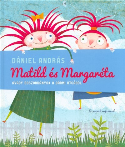 Matild és Margaréta avagy boszorkányok a Bármi utcából (2. kiadás)