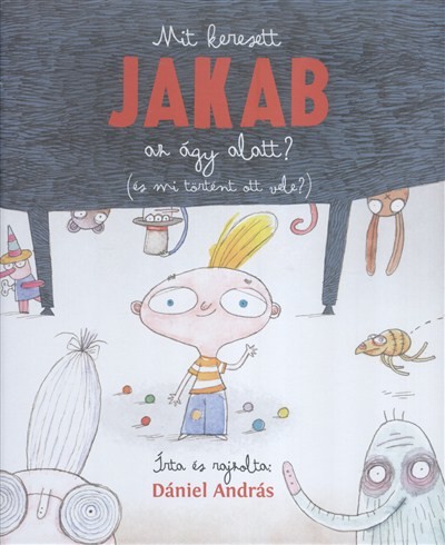 MIT KERESETT JAKAB AZ ÁGY ALATT? (ÉS MI TÖRTÉNT OTT VELE?)
