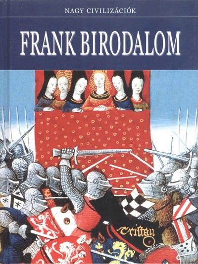 FRANK BIRODALOM /NAGY CIVILIZÁCIÓK 16.
