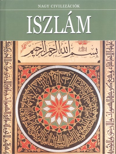ISZLÁM /NAGY CIVILIZÁCIÓK 11.