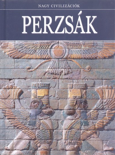 PERZSÁK /NAGY CIVILIZÁCIÓK 6.