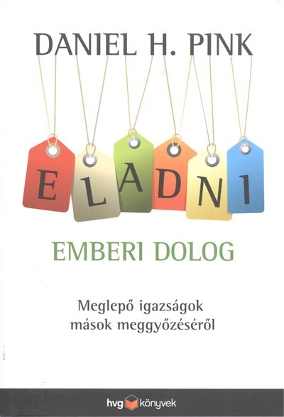 Eladni emberi dolog /Meglepő igazságok mások meggyőzéséről