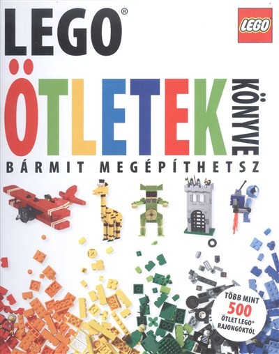 Lego - Ötletek könyve /Bármit megépíthetsz