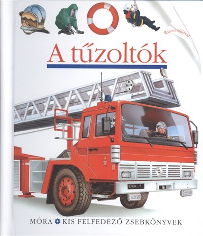 A tűzoltók /Kis felfedező zsebkönyvek