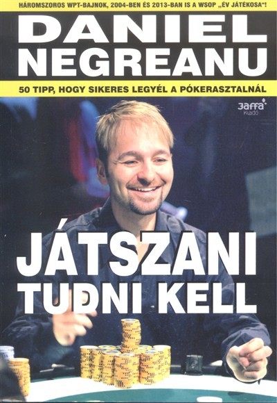 Játszani tudni kell /50 tipp, hogy sikeres legyél a pókerasztalnál