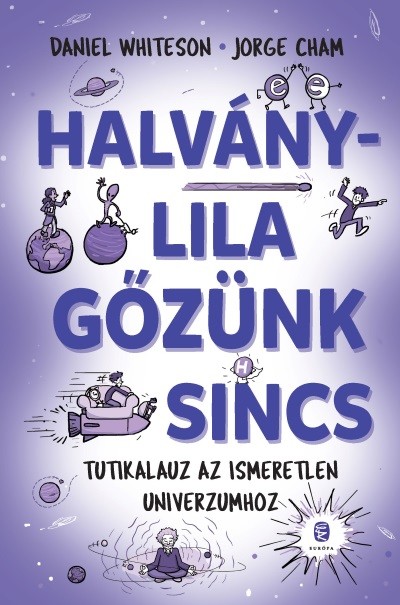 Halványlila gőzünk sincs /Tutikalauz az ismeretlen univerzumhoz
