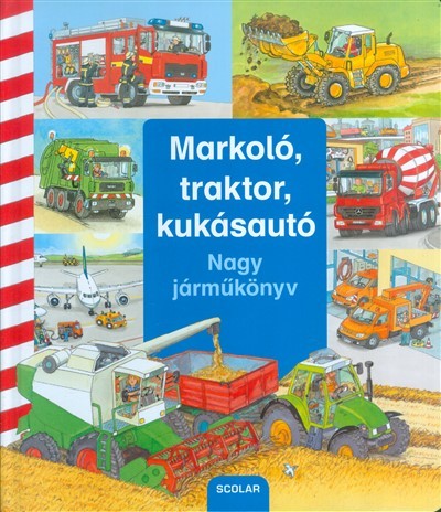 Markoló, traktor, kukásautó /Nagy járműkönyv