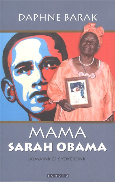 MAMA SARAH OBAMA /ÁLMAINK ÉS GYÖKEREINK
