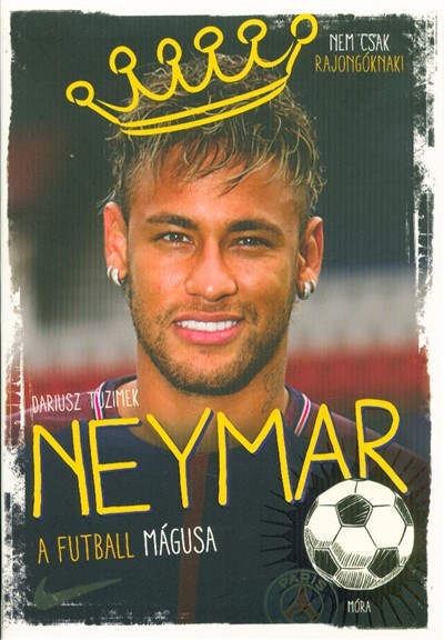 Neymar - A futball mágusa /Nem csak rajongóknak