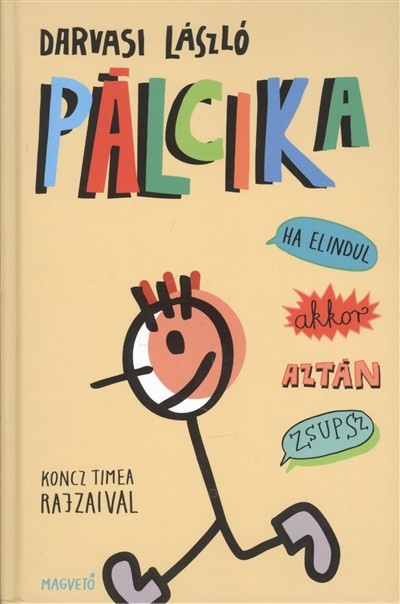 PÁLCIKA, HA ELINDUL - AKKOR AZTÁN ZSUPSZ