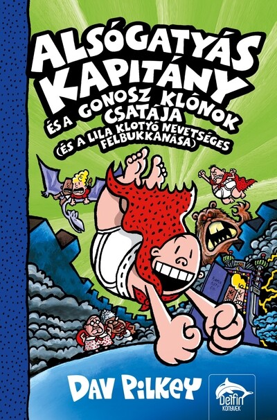 Alsógatyás Kapitány és a gonosz klónok csatája (és a lila klotyó nevetséges felbukkanása) - Alsógatyás Kapitány 8.