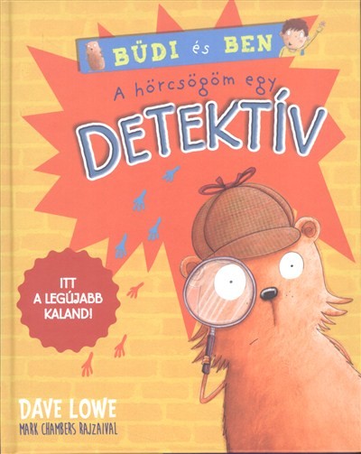 A HÖRCSÖGÖM EGY DETEKTÍV /BÜDI ÉS BEN 4.